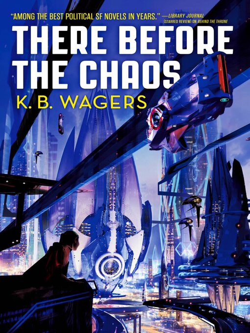 Title details for There Before the Chaos by K. B. Wagers - Available